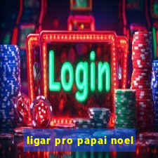 ligar pro papai noel